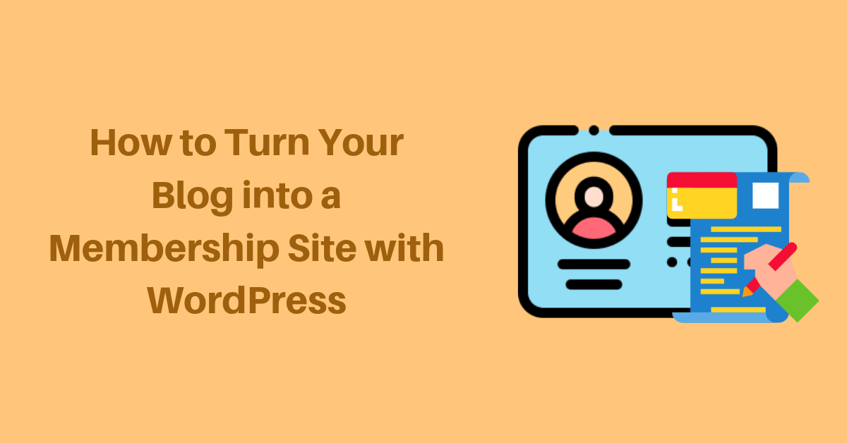 How to Turn Your Blog into a Membership Site with WordPress