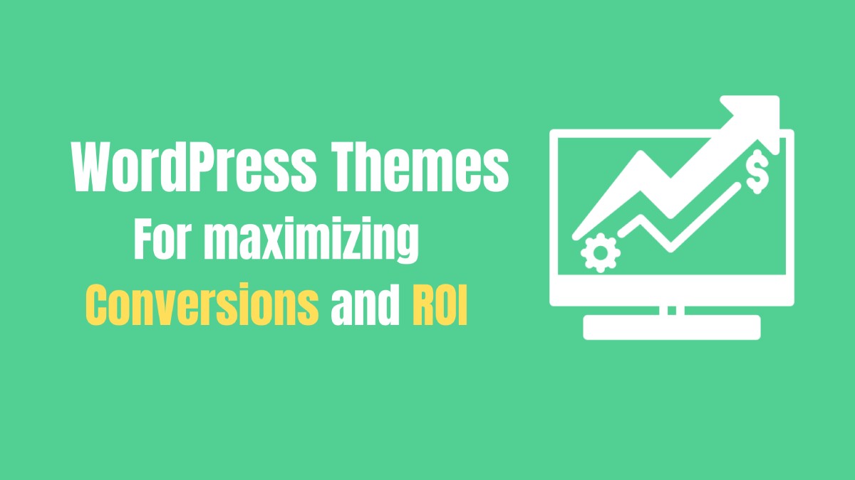 WordPress themes for maximum conversions and ROI