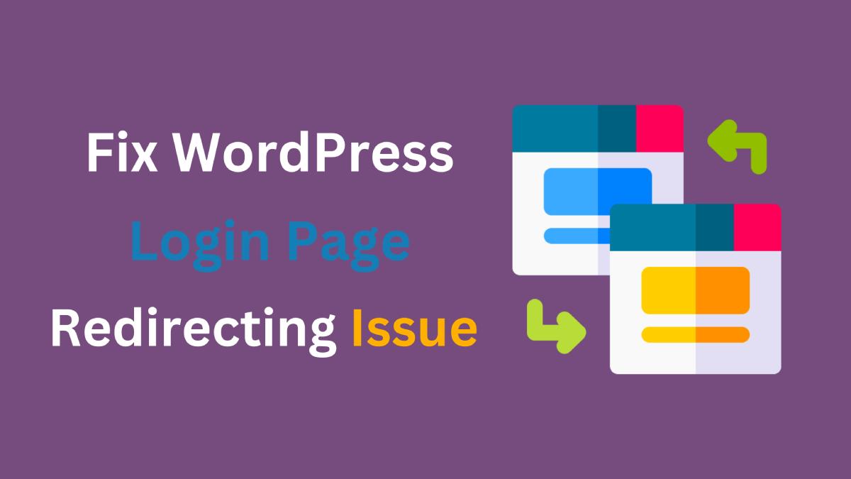 Fix WordPress Login Page Redirecting Issue